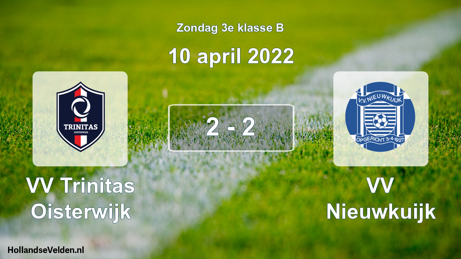 Total number of matches played: VV Trinitas Oisterwijk - VV Nieuwkuijk 2 - 2 (10 April 2022)