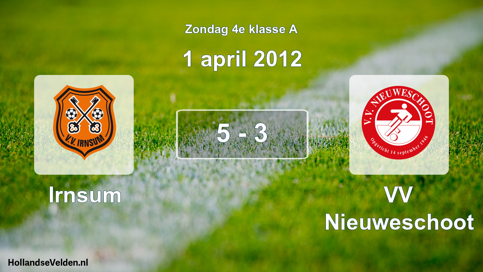 Total number of matches played: Irnsum - VV Nieuweschoot 5 - 3 (1 April 2012)