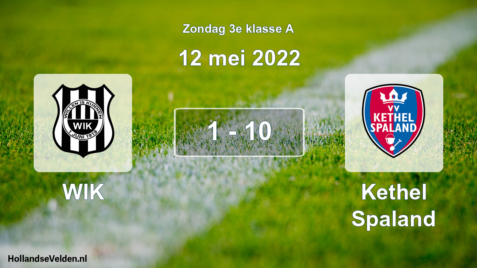 Total number of matches played: WIK - Kethel Spaland 1 - 10 (12 May 2022)