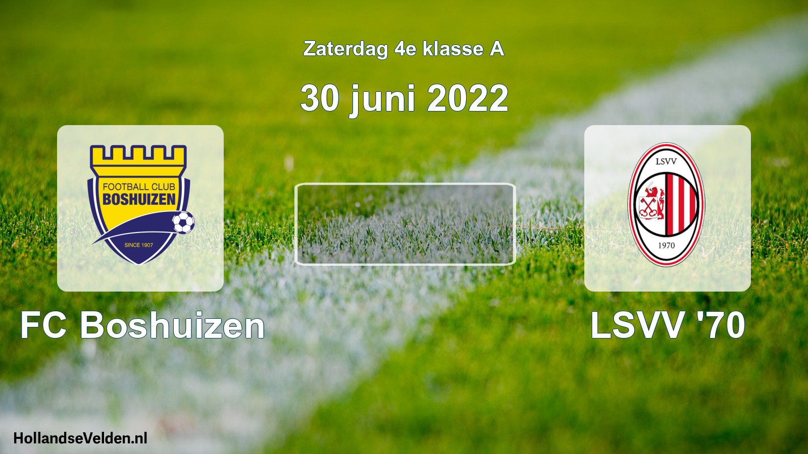 Scheduled Match: FC Boshuizen - LSVV '70 (30 June 2022)