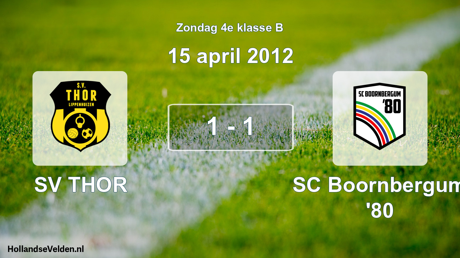 Total number of matches played: SV THOR - SC Boornbergum '80 1 - 1 (15 April 2012)
