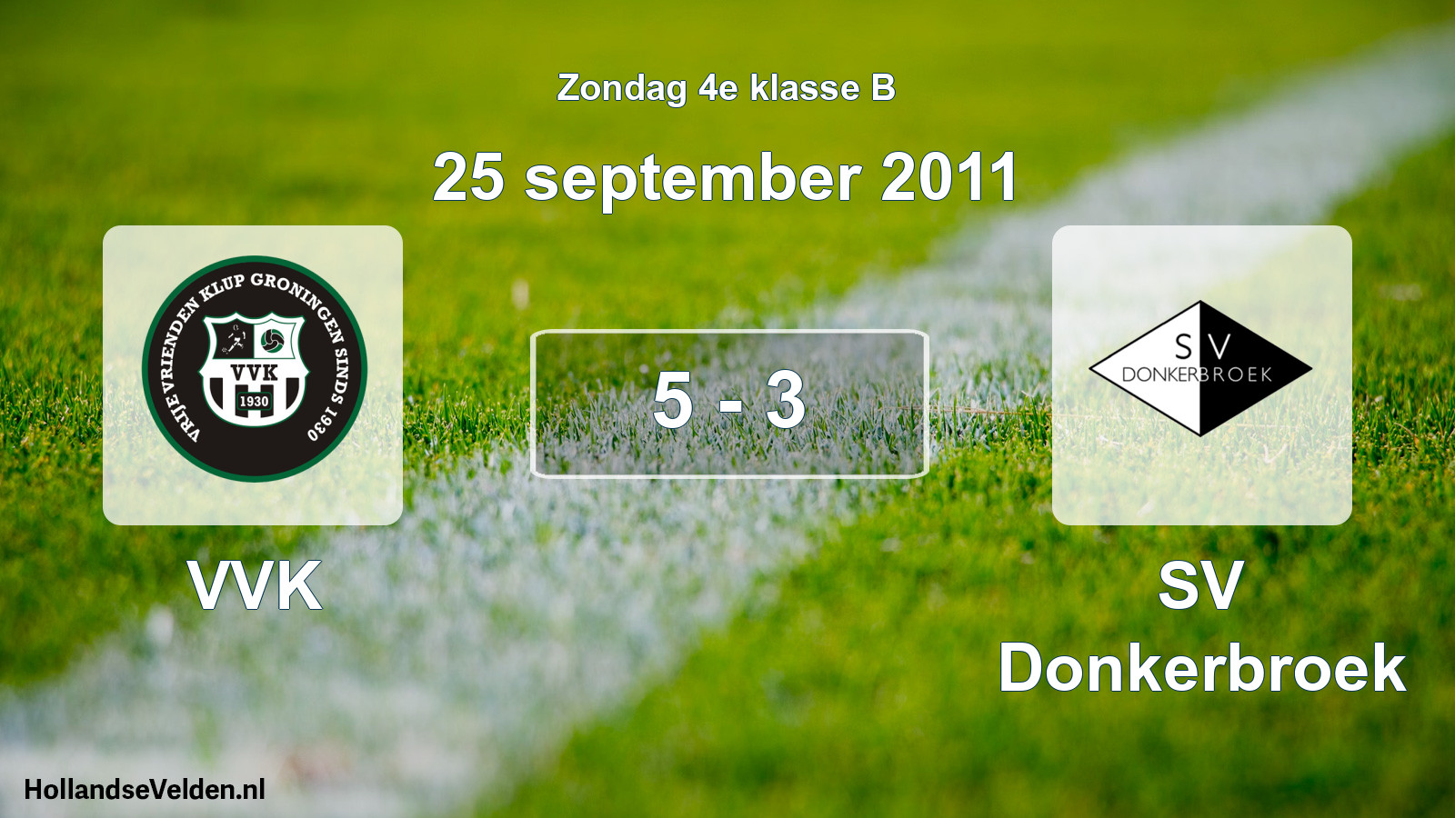 Total number of matches played: VVK - SV Donkerbroek 5 - 3 (25 September 2011)