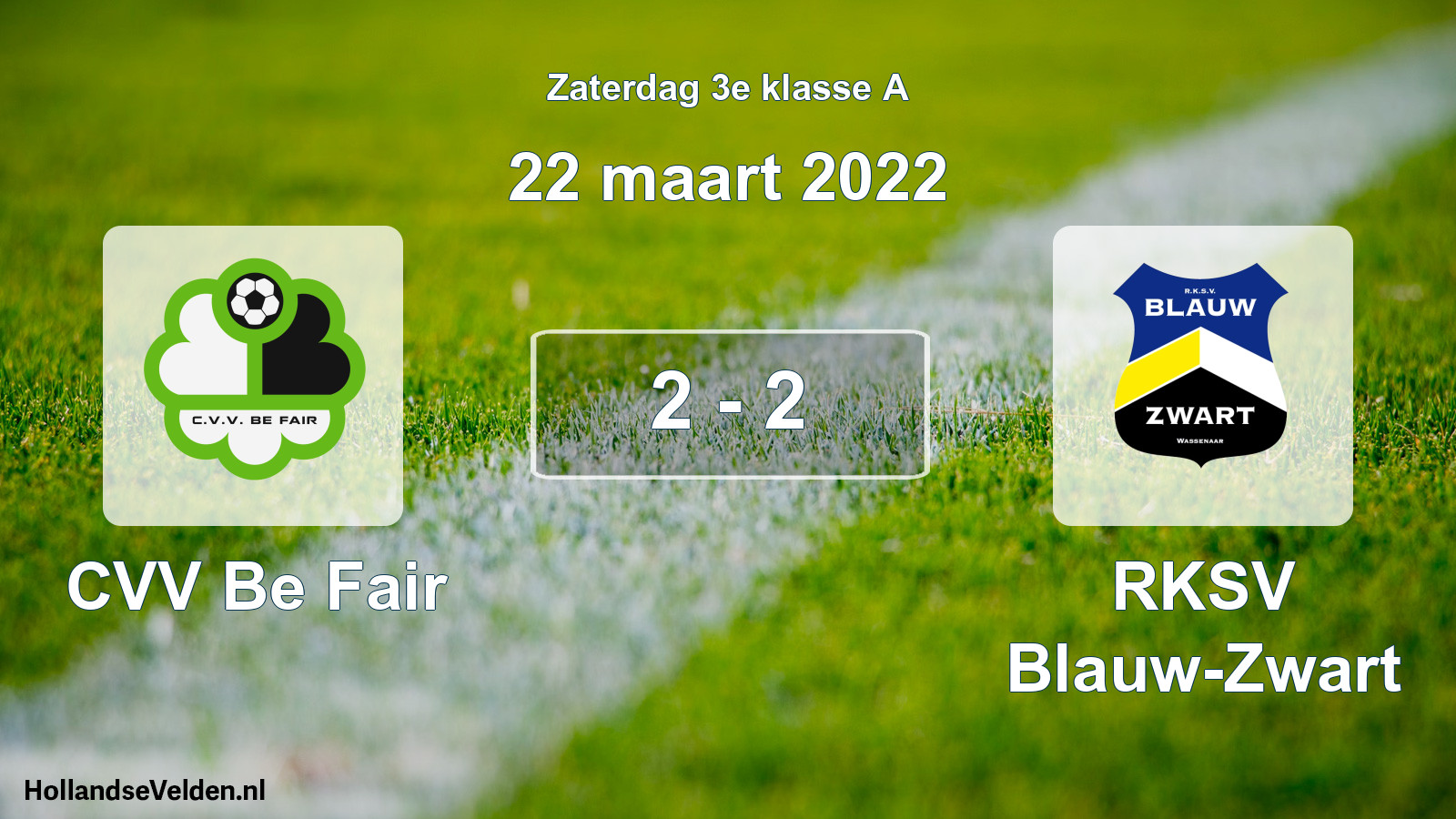Total number of matches played: CVV Be Fair - RKSV Blauw-Zwart 2 - 2 (22 March 2022)