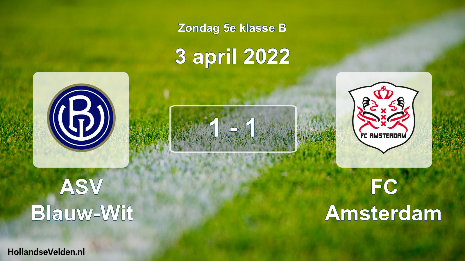 Total number of matches played: ASV Blauw-Wit - FC Amsterdam 1 - 1 (3 April 2022)