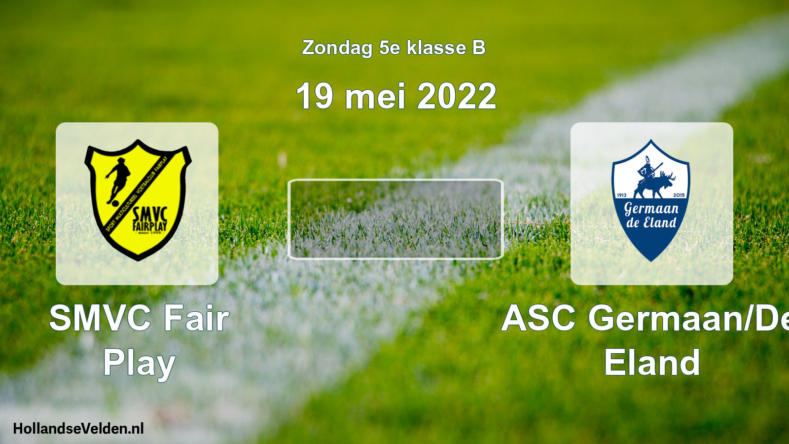Scheduled Match: SMVC Fair Play - ASC Germaan/De Eland (19 May 2022)