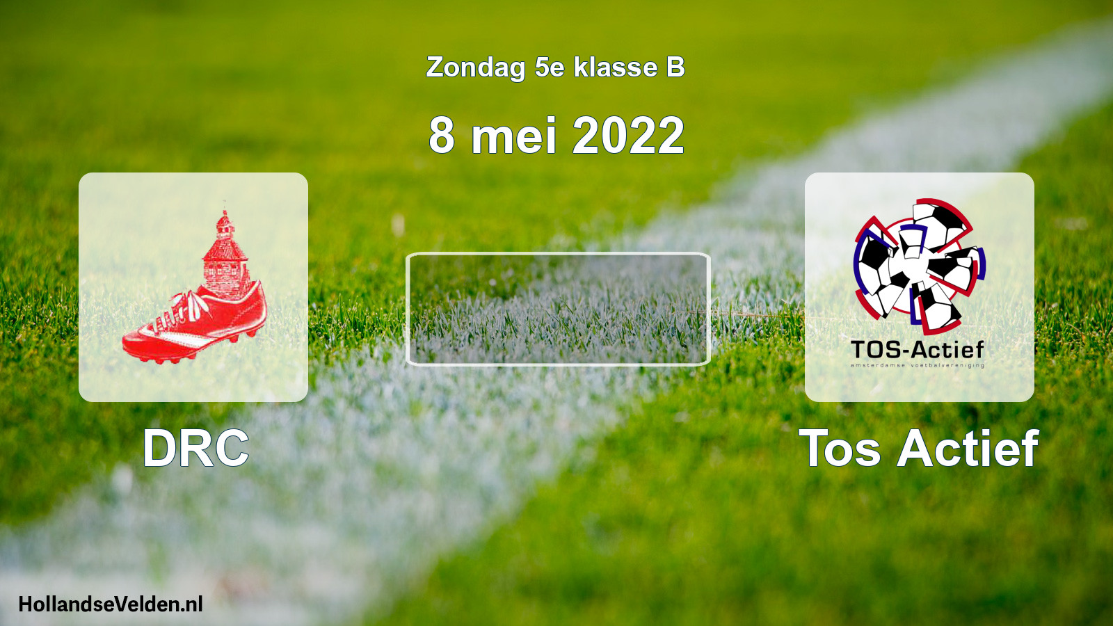 Scheduled Match: DRC - Tos Actief (8 May 2022)