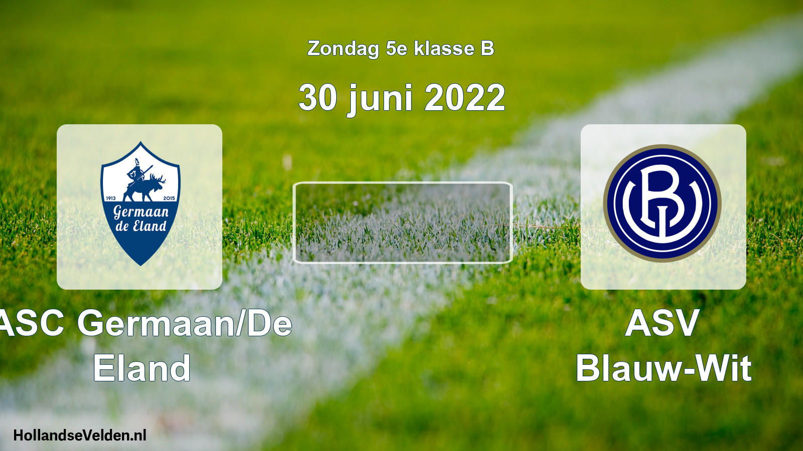 Scheduled Match: ASC Germaan/De Eland - ASV Blauw-Wit (30 June 2022)