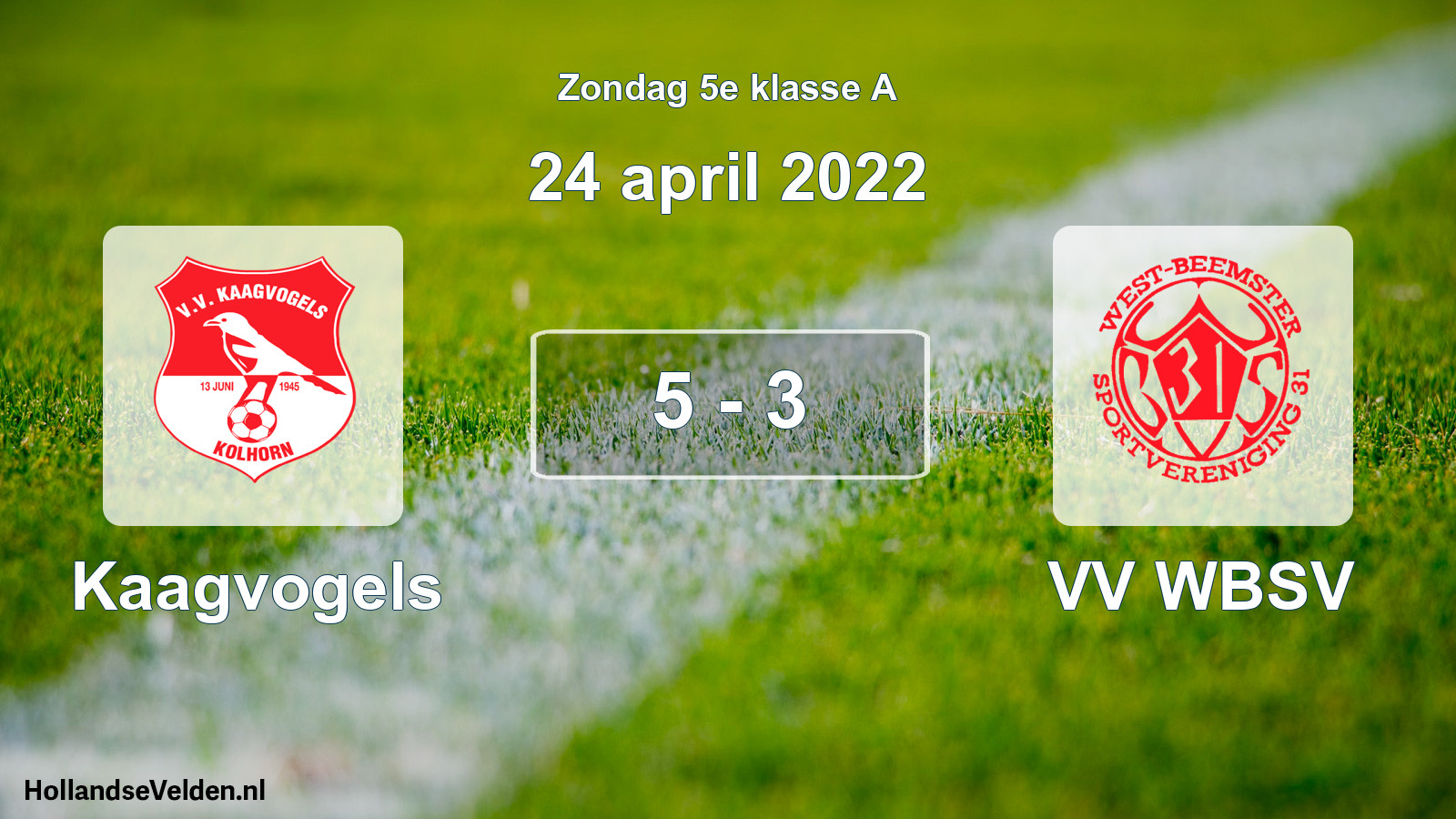 Total number of matches played: Kaagvogels - VV WBSV 5 - 3 (24 April 2022)
