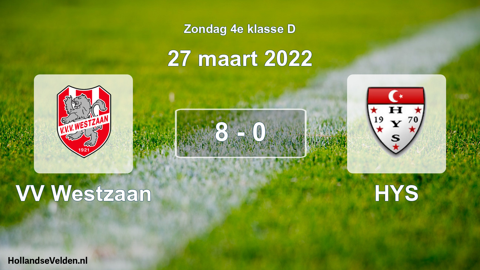 Total number of matches played: VV Westzaan - HYS 8 - 0 (27 March 2022)