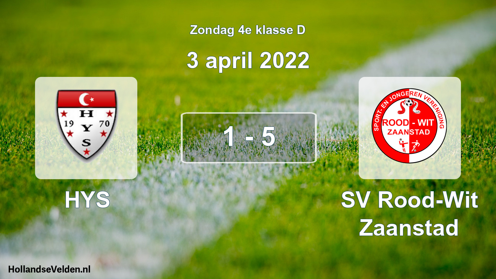 Total number of matches played: HYS - SV Rood-Wit Zaanstad 1 - 5 (3 April 2022)