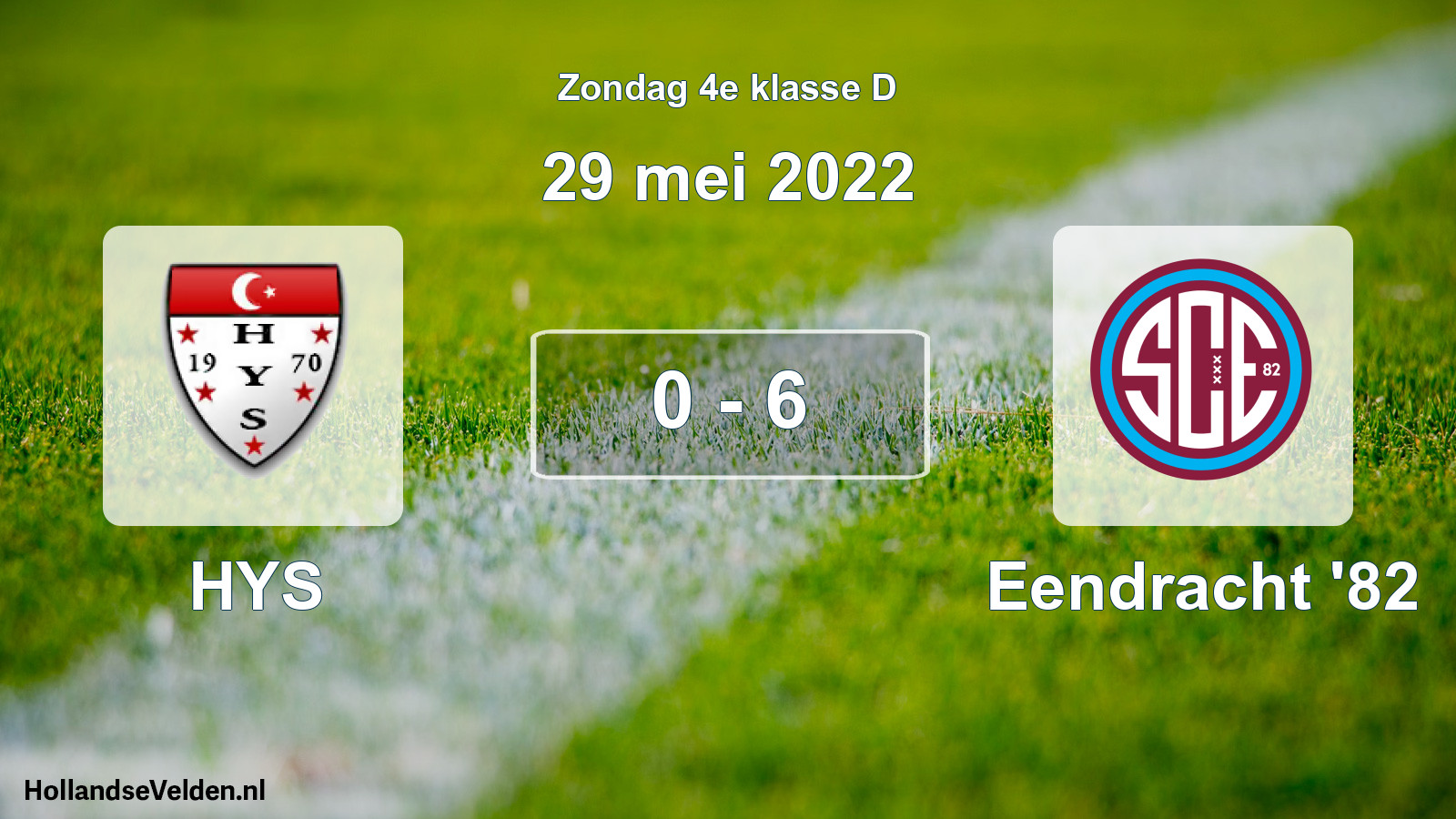 Total number of matches played: HYS - Eendracht '82 0 - 6 (29 May 2022)