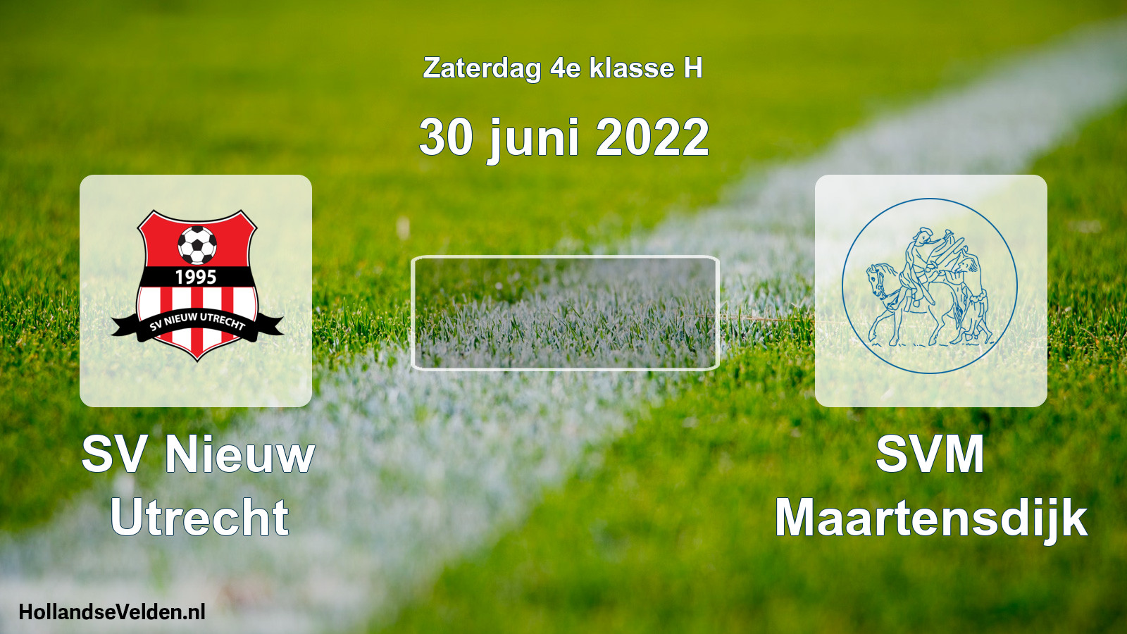 Geplande wedstrijd: SV Nieuw Utrecht - SVM Maartensdijk (30 juni 2022)