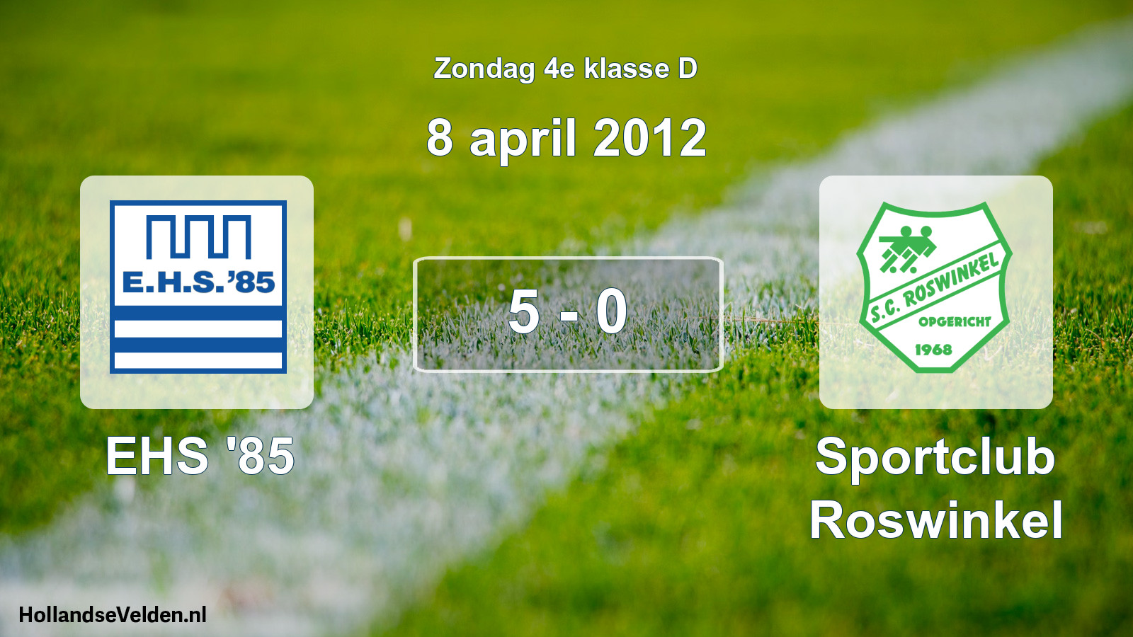 Total number of matches played: EHS '85 - Sportclub Roswinkel 5 - 0 (8 April 2012)