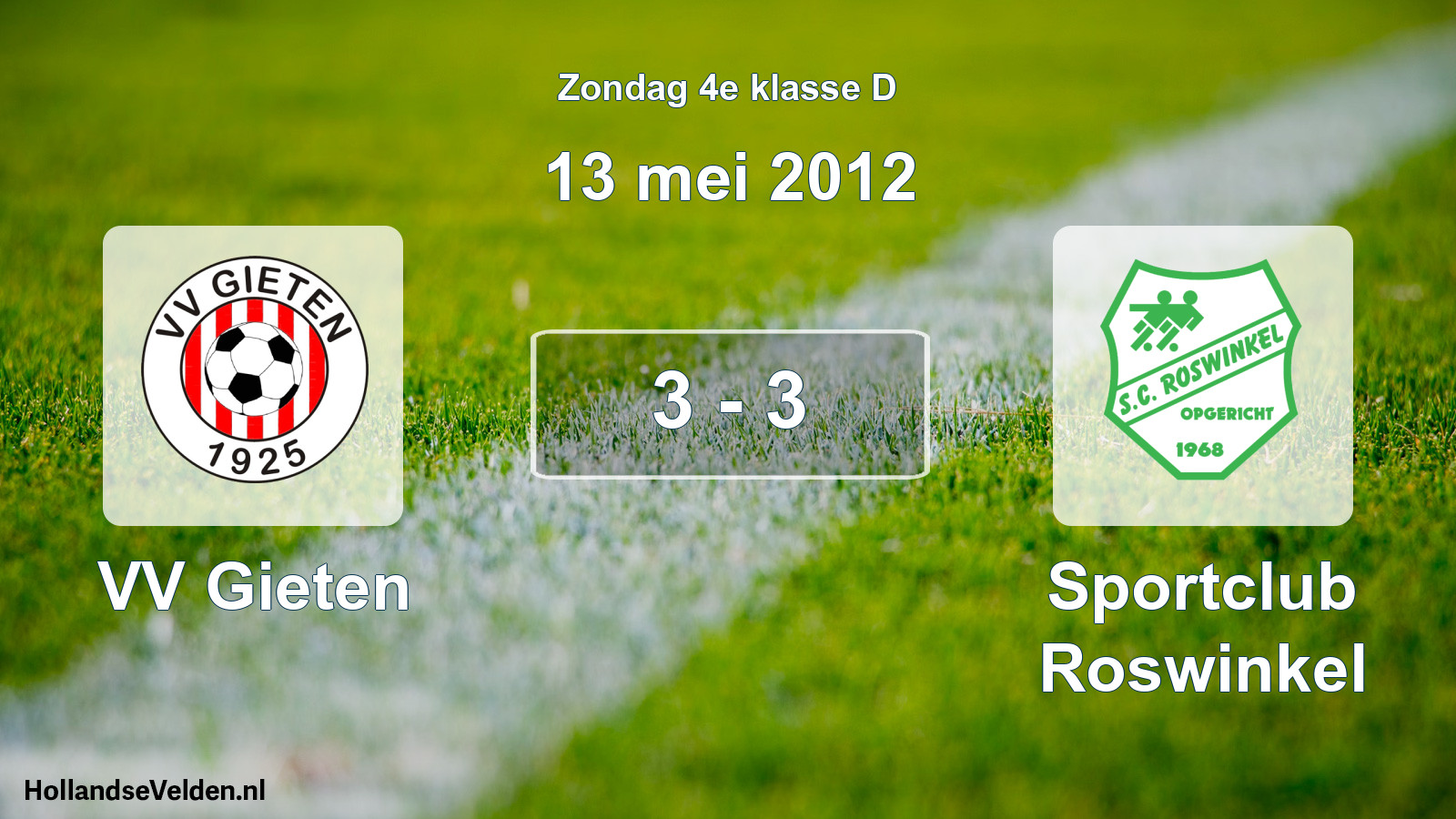 Total number of matches played: VV Gieten - Sportclub Roswinkel 3 - 3 (13 May 2012)