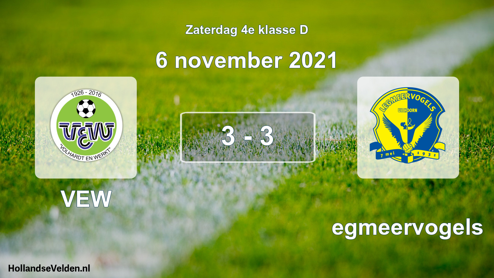 Total number of matches played: VEW - Legmeervogels 3 - 3 (6 November 2021)