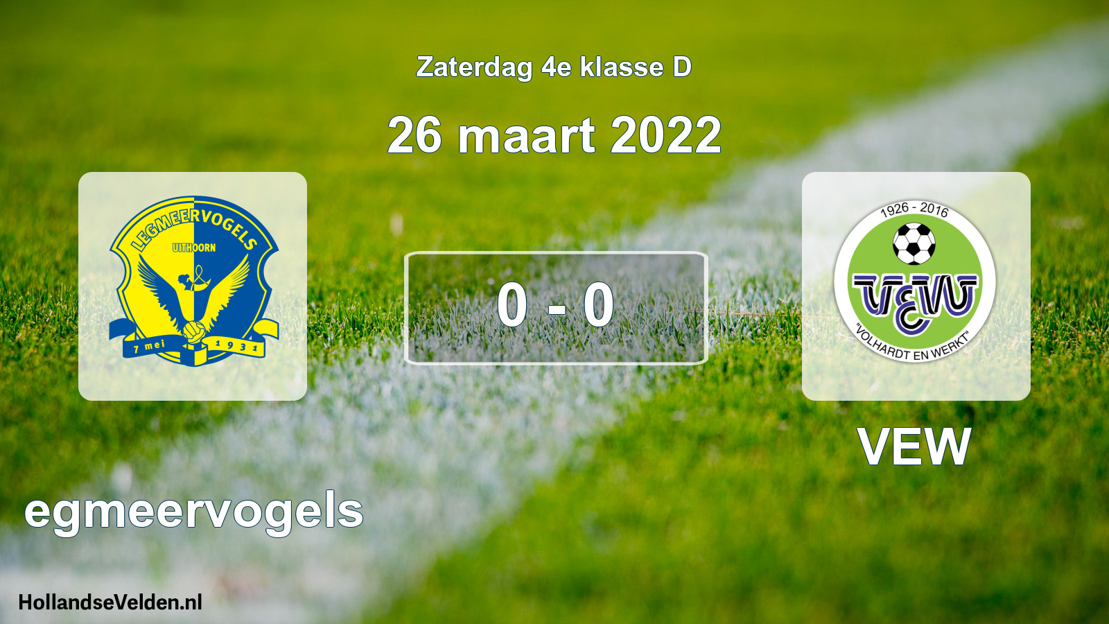 Total number of matches played: Legmeervogels - VEW 0 - 0 (26 March 2022)