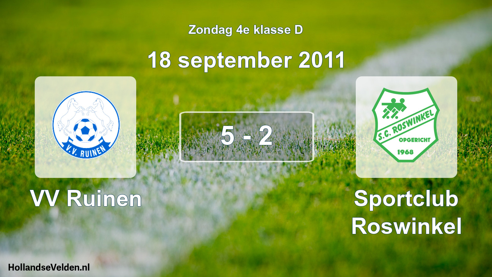 Total number of matches played: VV Ruinen - Sportclub Roswinkel 5 - 2 (18 September 2011)