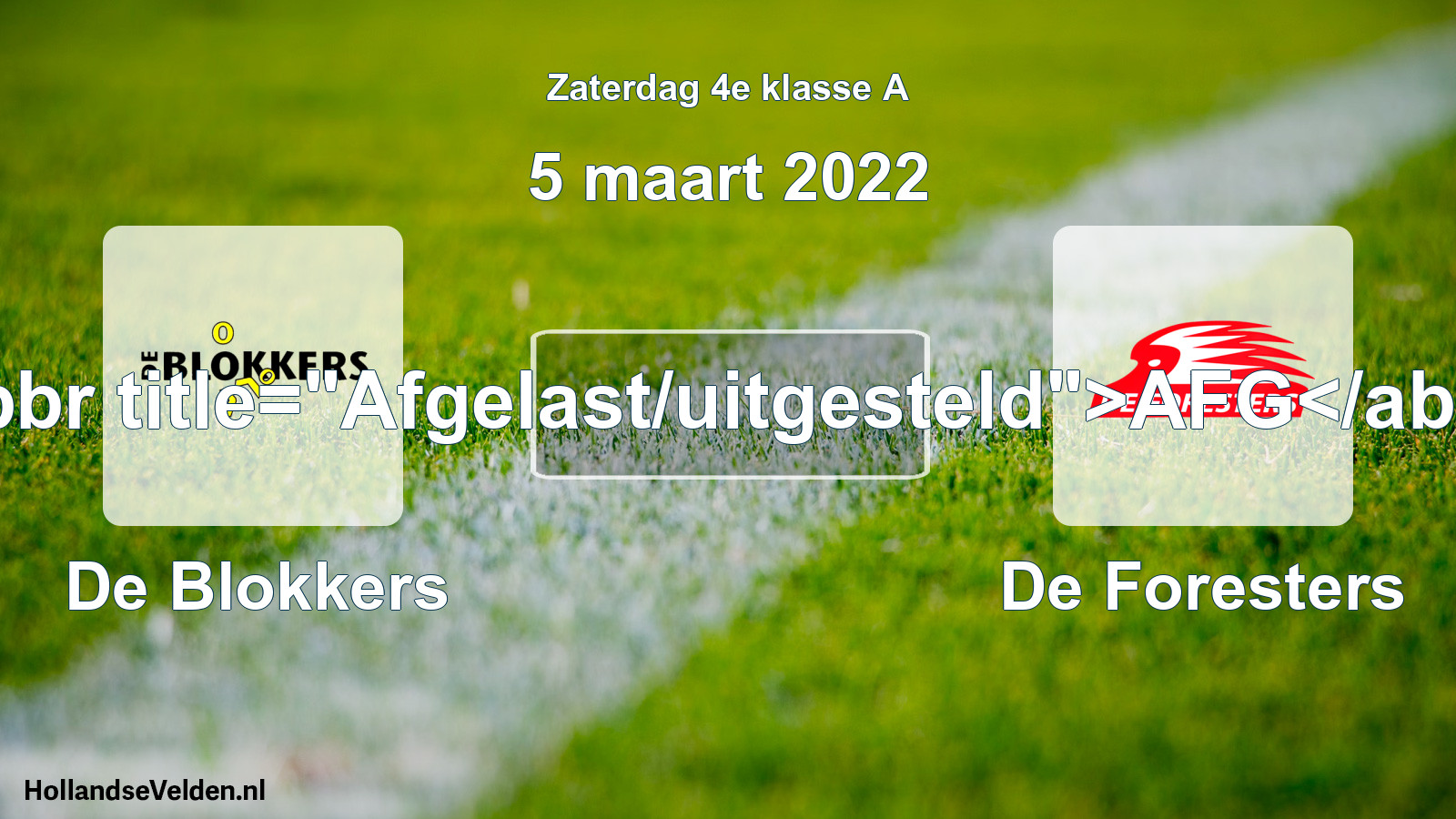 Scheduled Match: De Blokkers - De Foresters (5 March 2022)