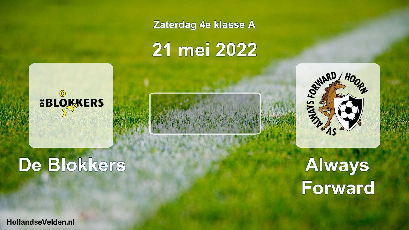 Scheduled Match: De Blokkers - Always Forward (21 May 2022)