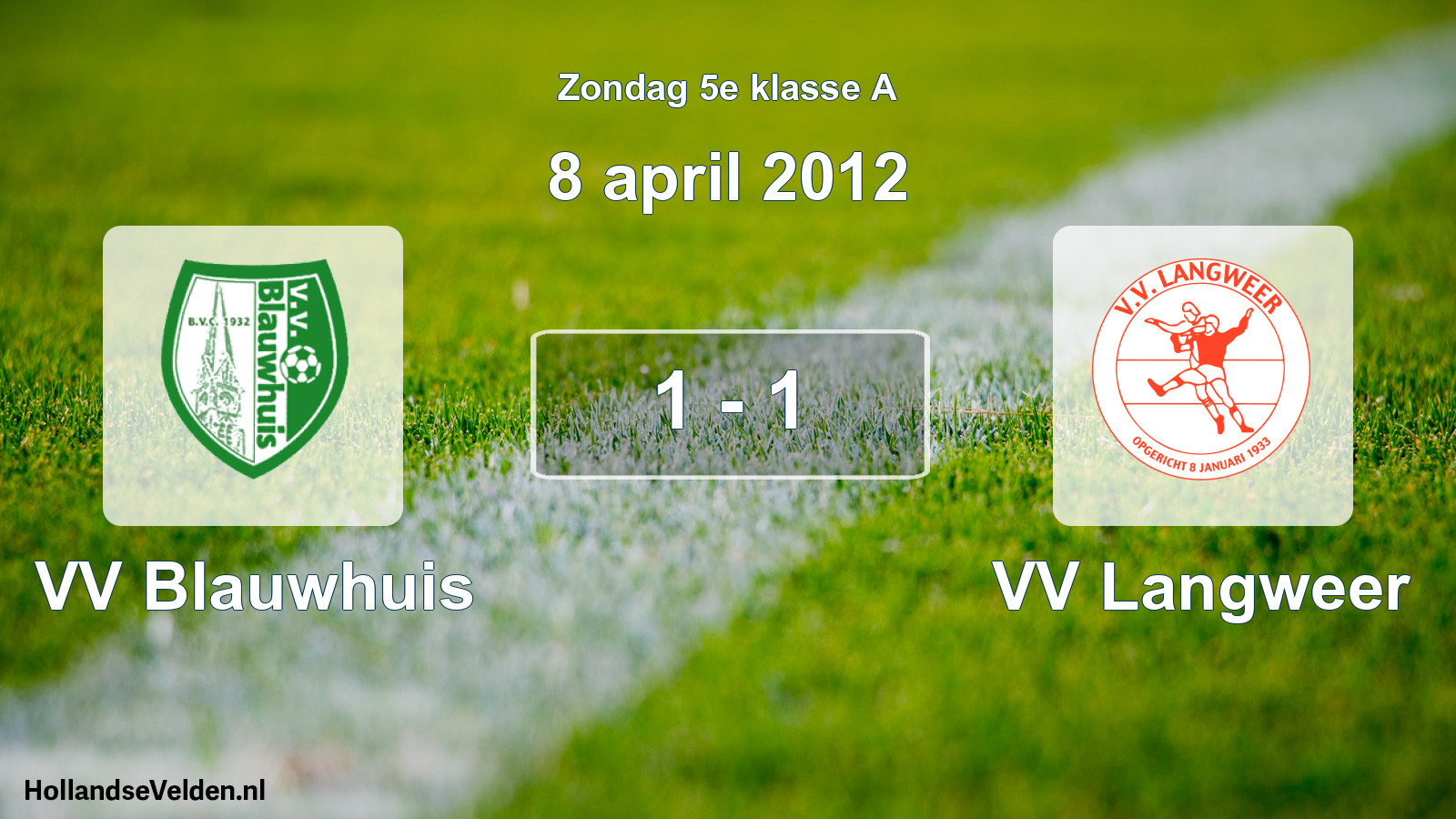 Total number of matches played: VV Blauwhuis - VV Langweer 1 - 1 (8 April 2012)