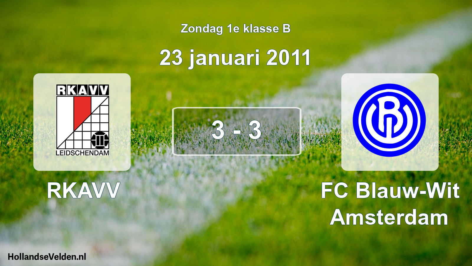 Total number of matches played: RKAVV - FC Blauw-Wit Amsterdam 3 - 3 (23 January 2011)