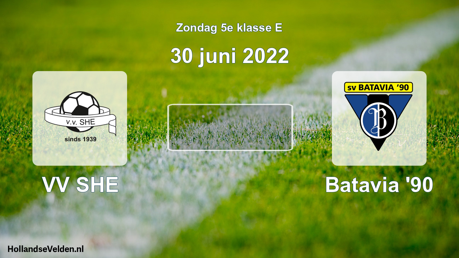 Geplande wedstrijd: VV SHE - Batavia '90 (30 juni 2022)