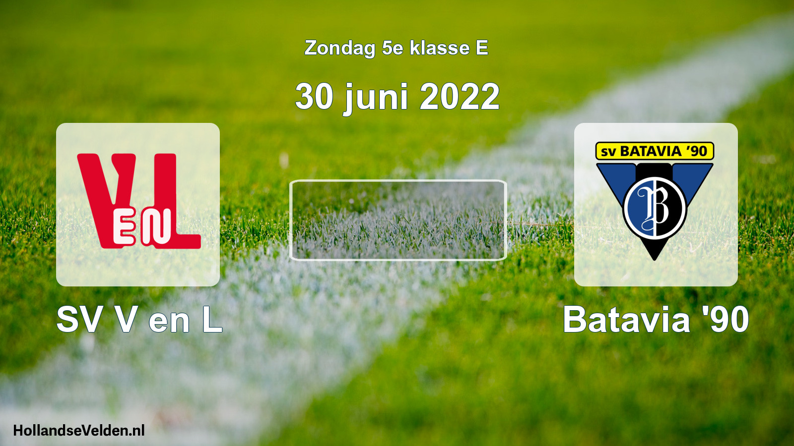 Scheduled Match: SV V en L - Batavia '90 (30 June 2022)