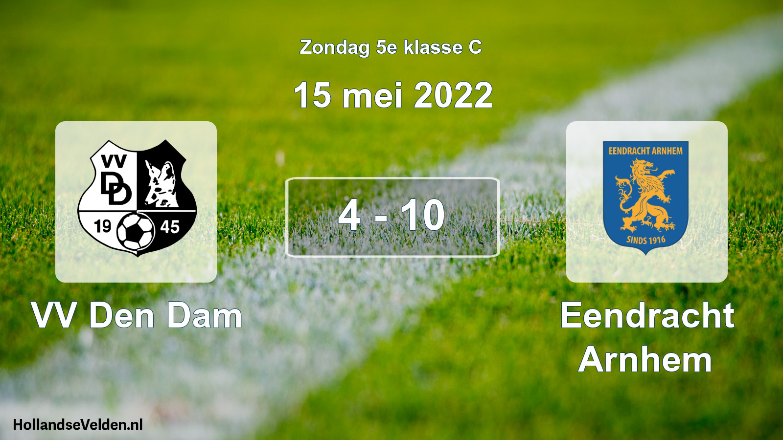 Total number of matches played: VV Den Dam - Eendracht Arnhem 4 - 10 (15 May 2022)
