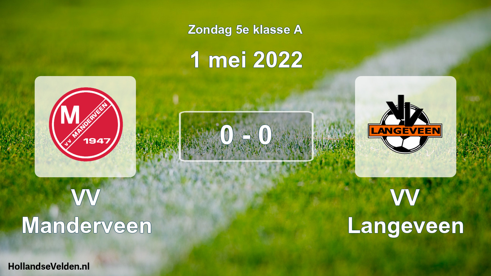 Total number of matches played: VV Manderveen - VV Langeveen 0 - 0 (1 May 2022)