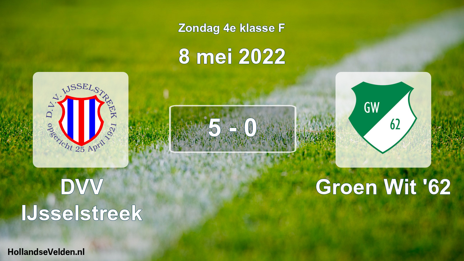 Total number of matches played: DVV IJsselstreek - Groen Wit '62 5 - 0 (8 May 2022)