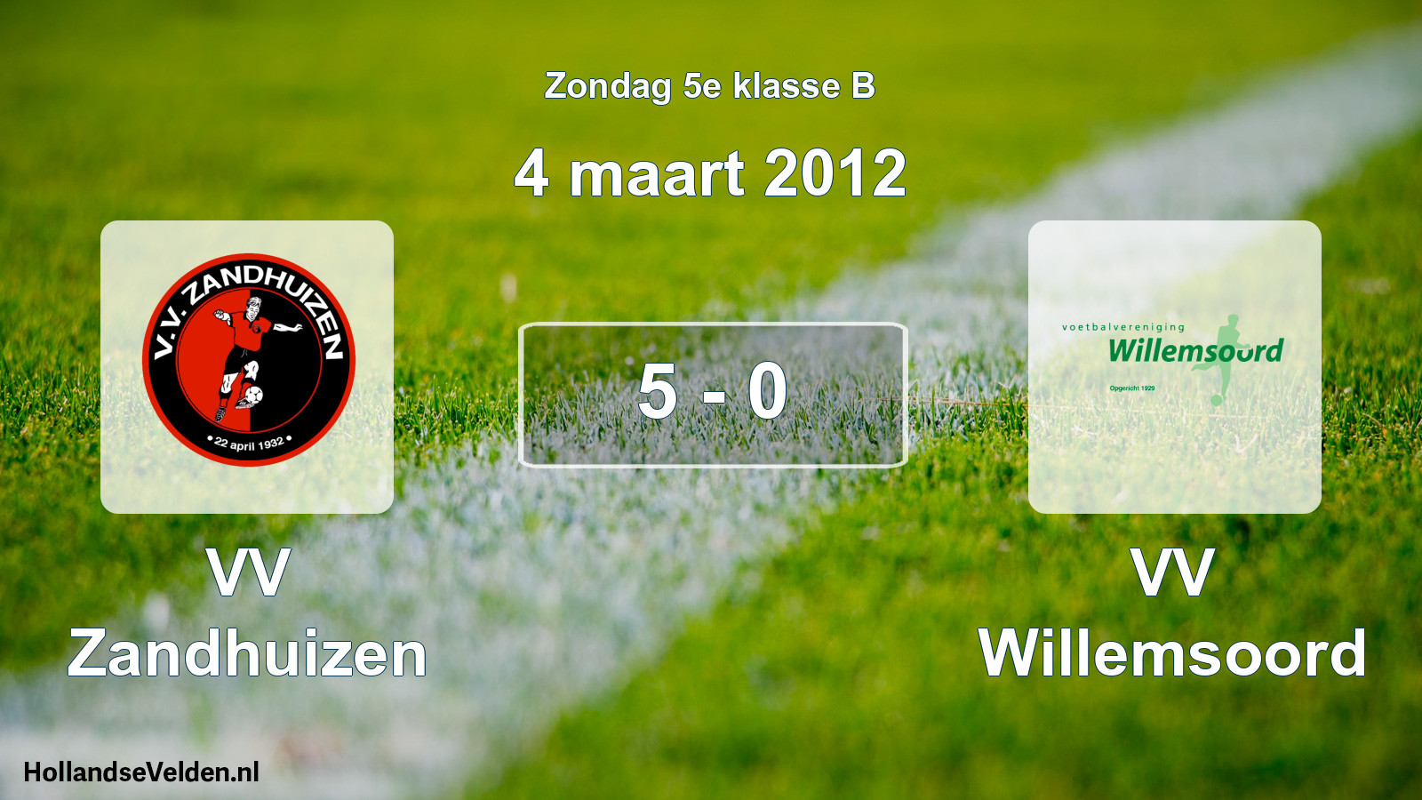 Total number of matches played: VV Zandhuizen - VV Willemsoord 5 - 0 (4 March 2012)