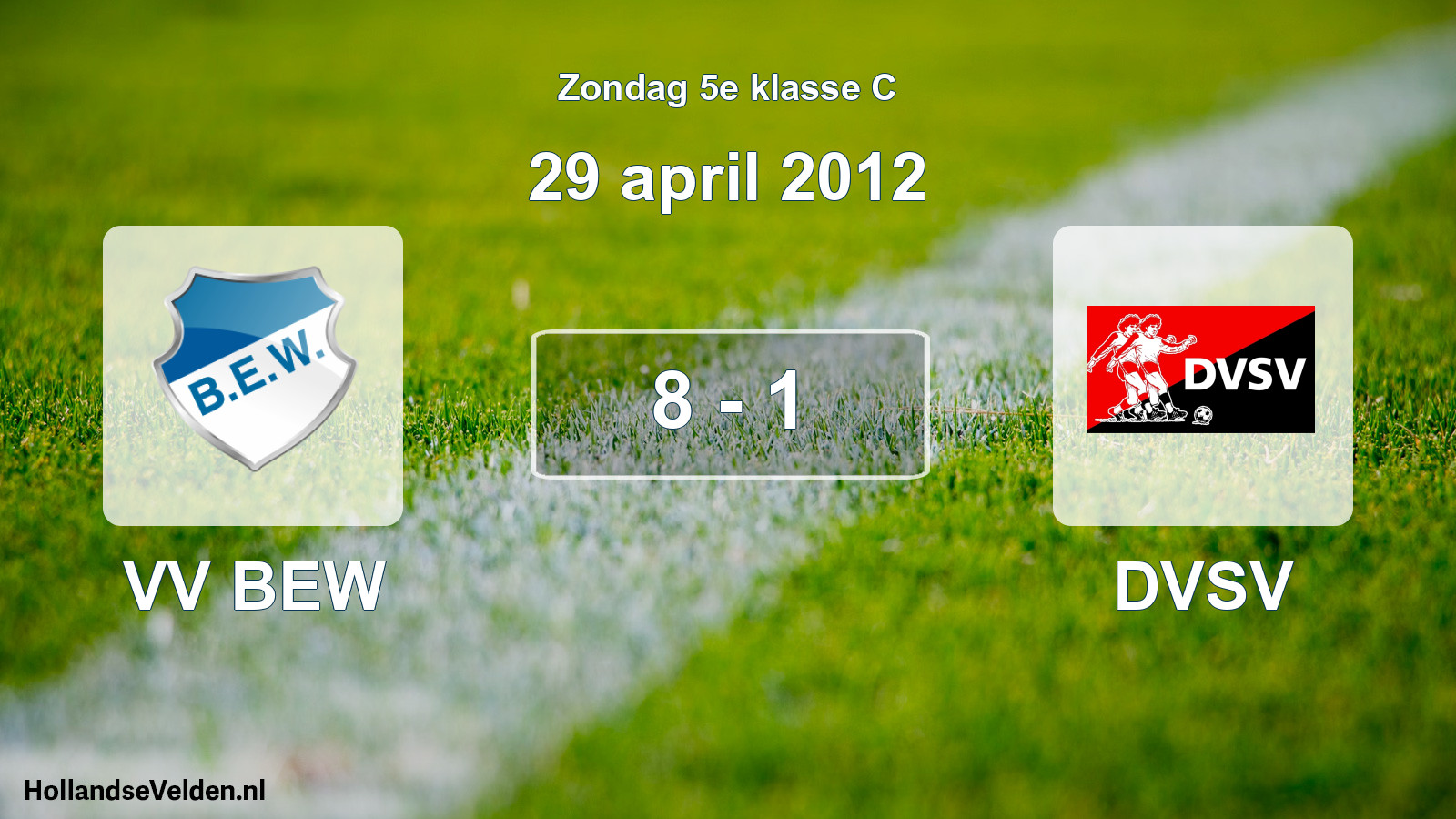 Total number of matches played: VV BEW - DVSV 8 - 1 (29 April 2012)