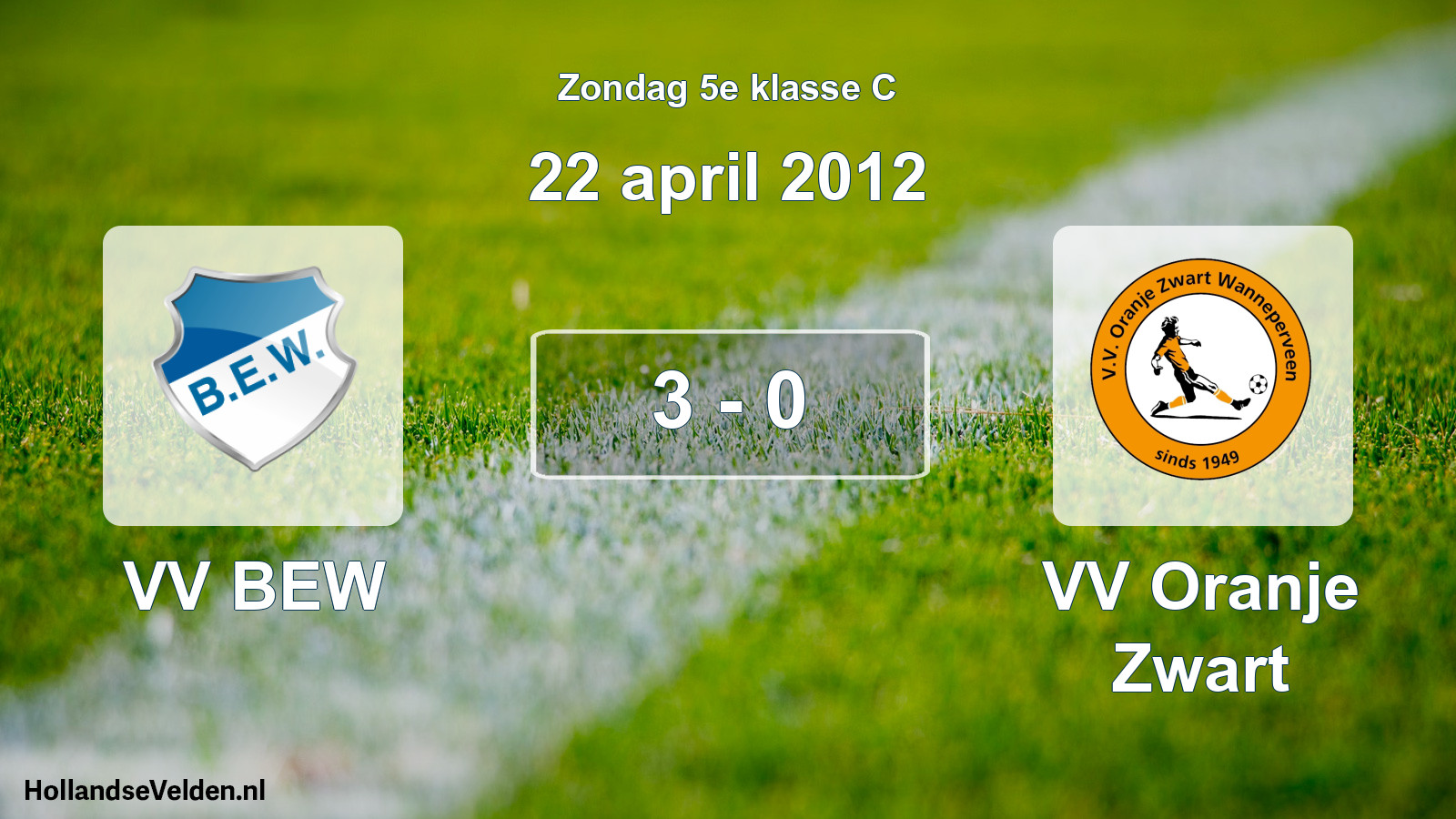 Total number of matches played: VV BEW - VV Oranje Zwart 3 - 0 (22 April 2012)