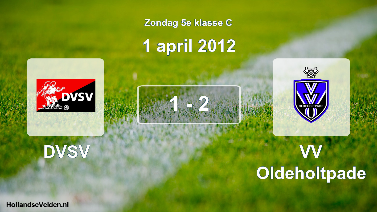 Total number of matches played: DVSV - VV Oldeholtpade 1 - 2 (1 April 2012)