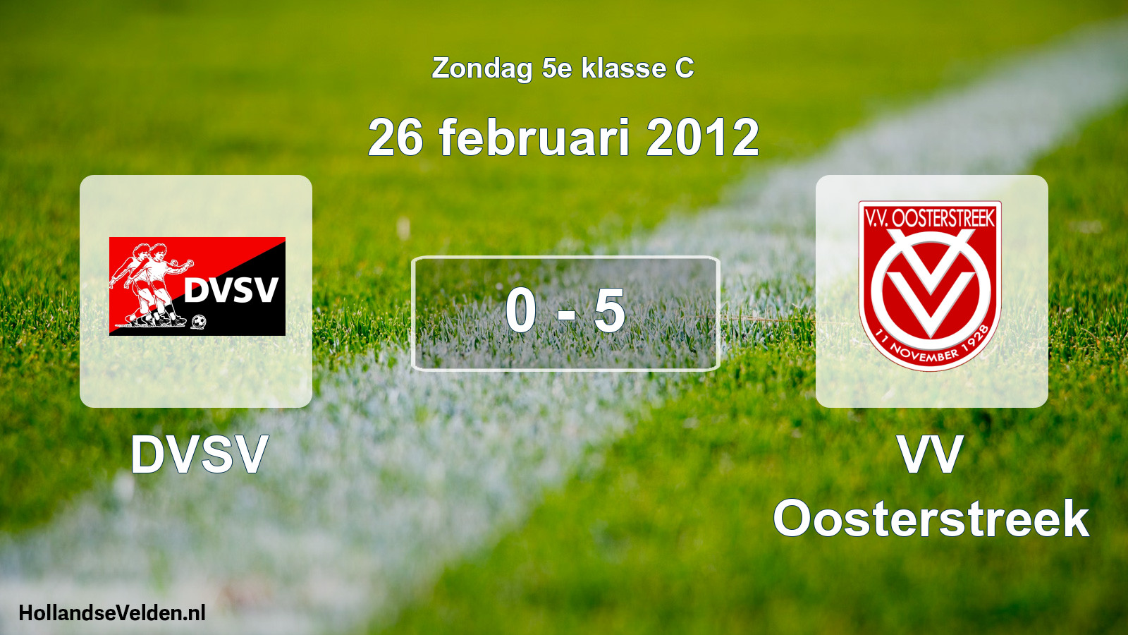 Total number of matches played: DVSV - VV Oosterstreek 0 - 5 (26 February 2012)