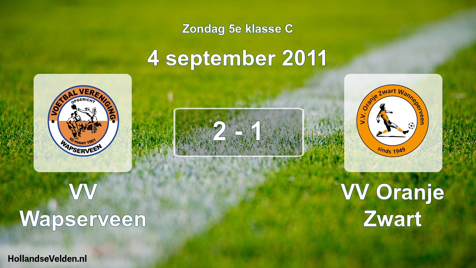 Total number of matches played: VV Wapserveen - VV Oranje Zwart 2 - 1 (4 September 2011)