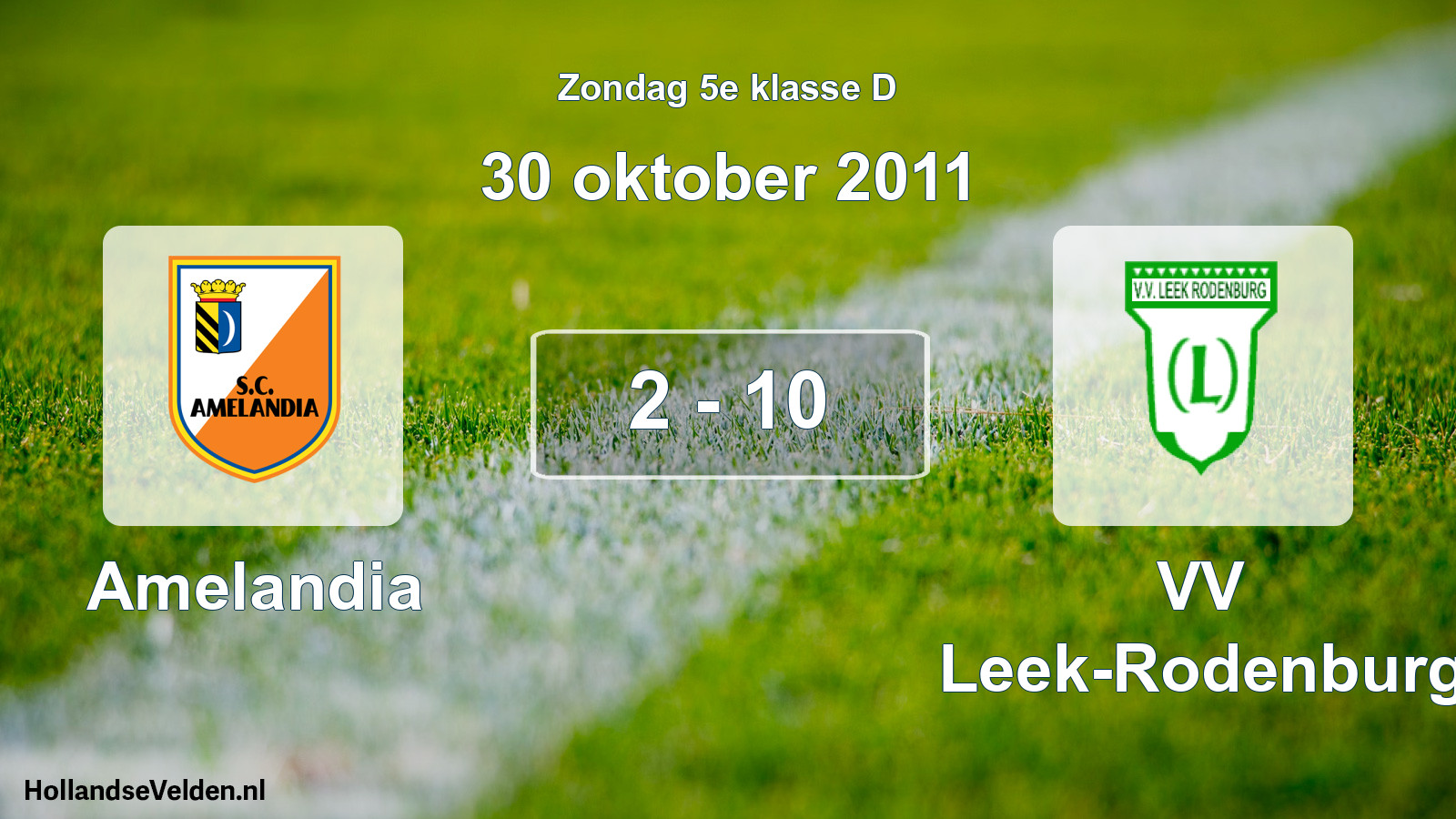 Total number of matches played: Amelandia - VV Leek-Rodenburg 2 - 10 (30 October 2011)