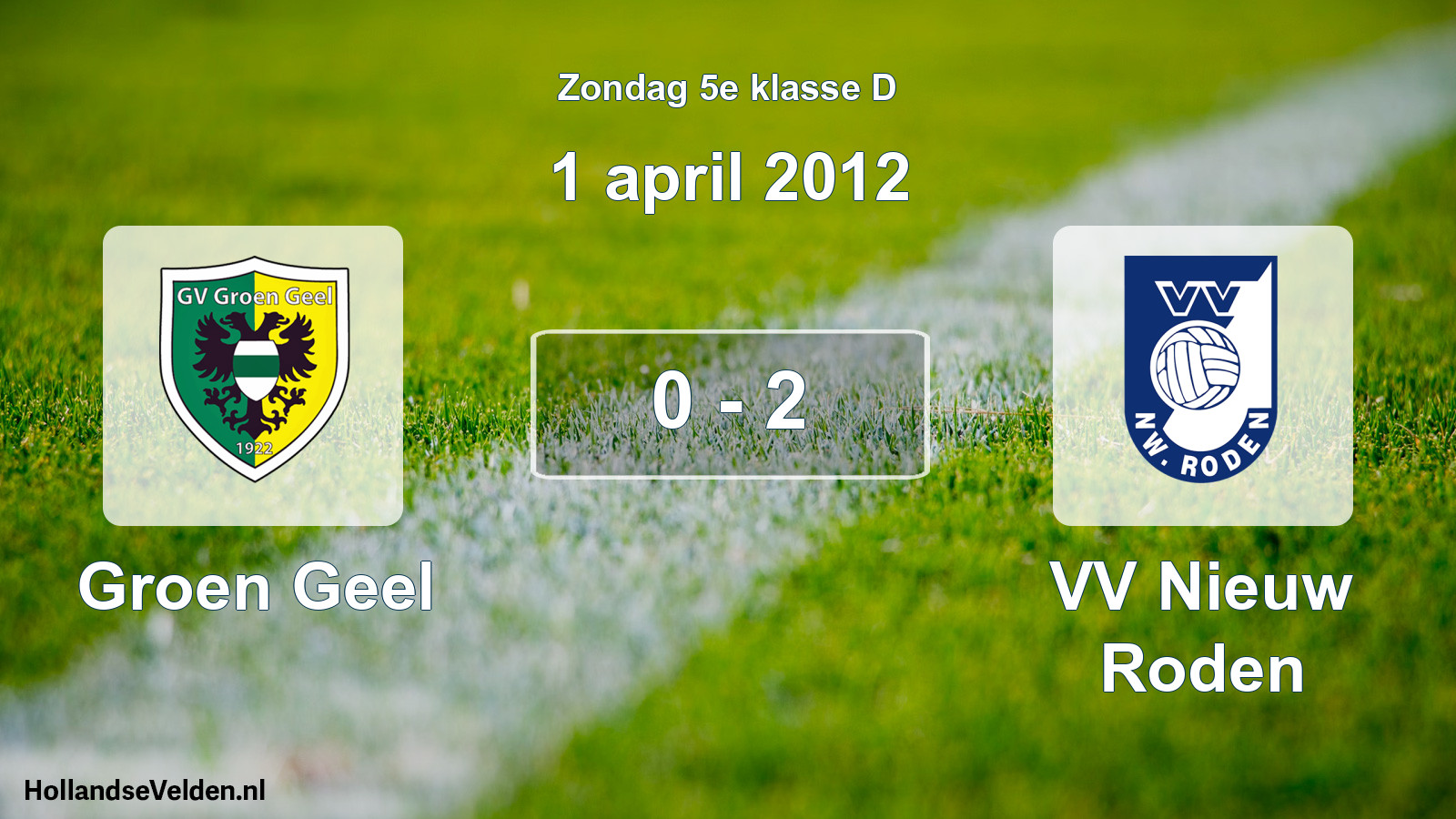 Total number of matches played: Groen Geel - VV Nieuw Roden 0 - 2 (1 April 2012)
