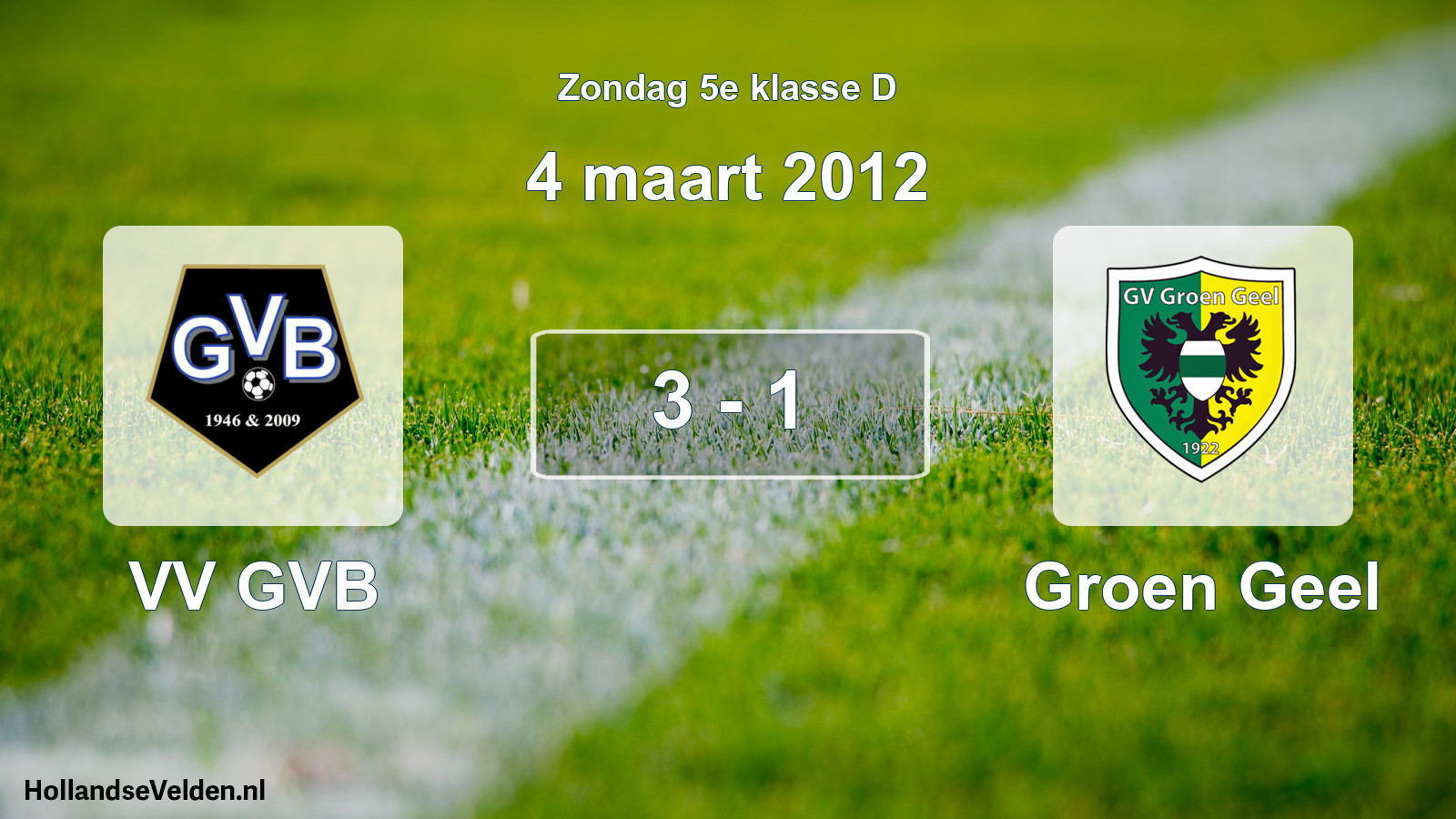 Total number of matches played: VV GVB - Groen Geel 3 - 1 (4 March 2012)