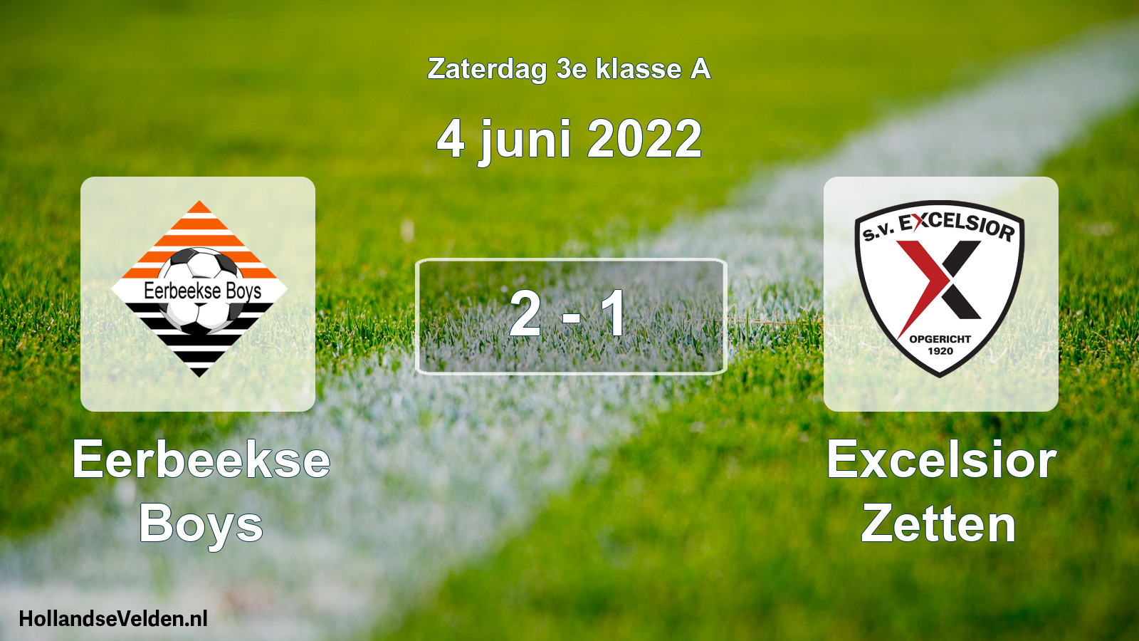 Total number of matches played: Eerbeekse Boys - Excelsior Zetten 2 - 1 (4 June 2022)