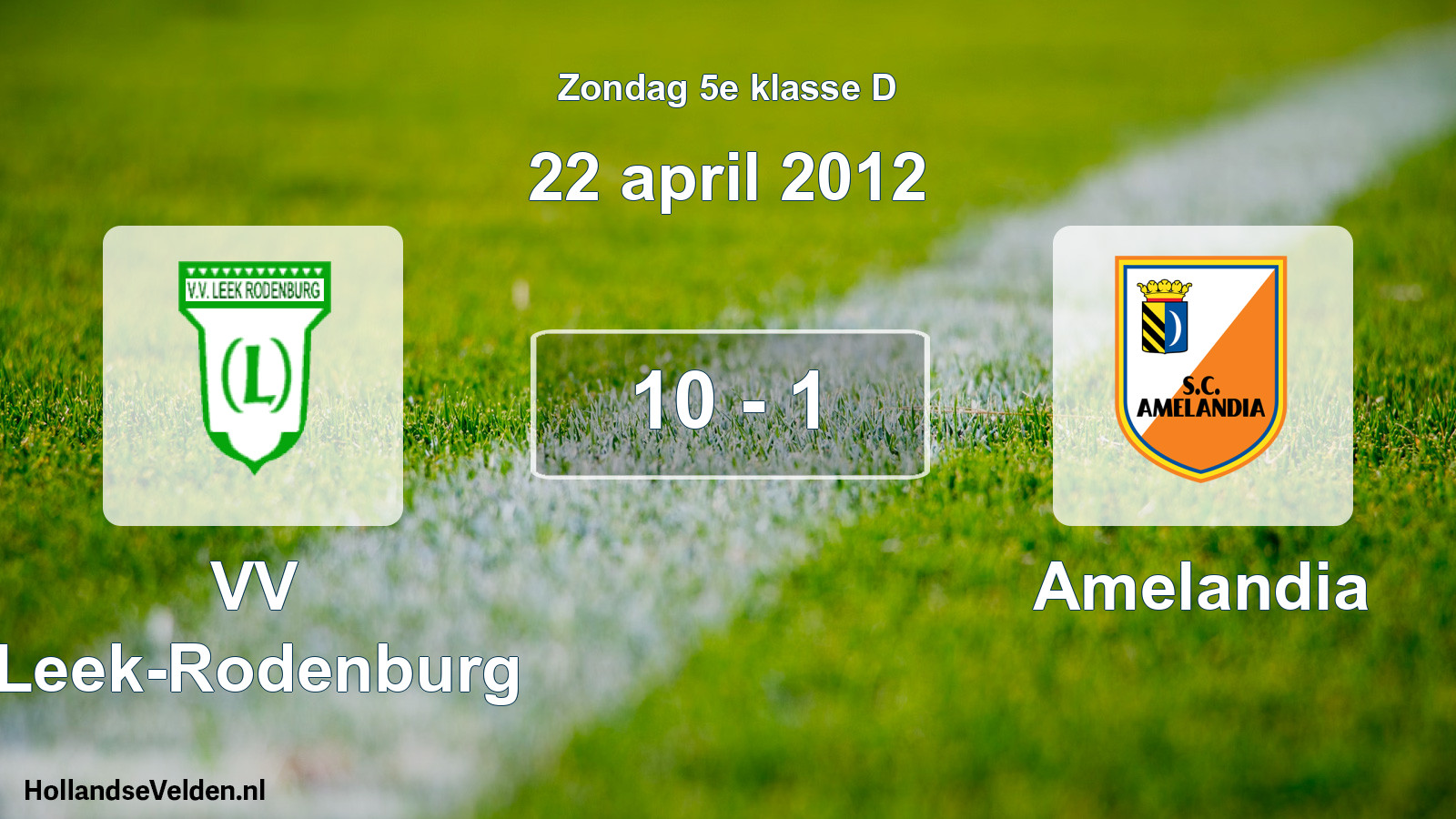 Total number of matches played: VV Leek-Rodenburg - Amelandia 10 - 1 (22 April 2012)