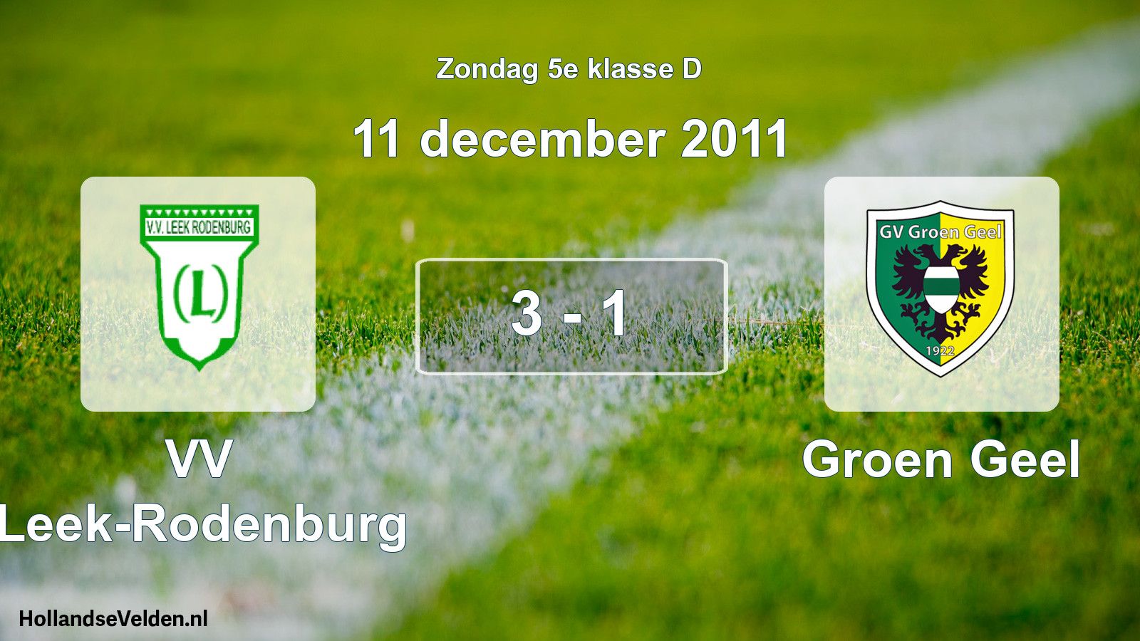 Total number of matches played: VV Leek-Rodenburg - Groen Geel 3 - 1 (11 December 2011)