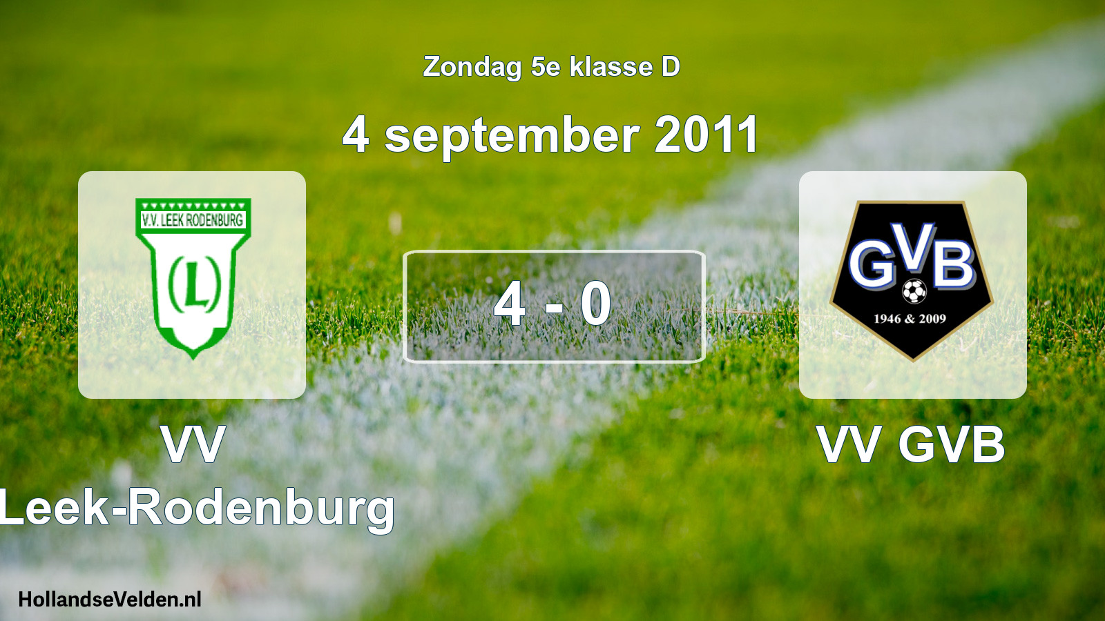 Total number of matches played: VV Leek-Rodenburg - VV GVB 4 - 0 (4 September 2011)