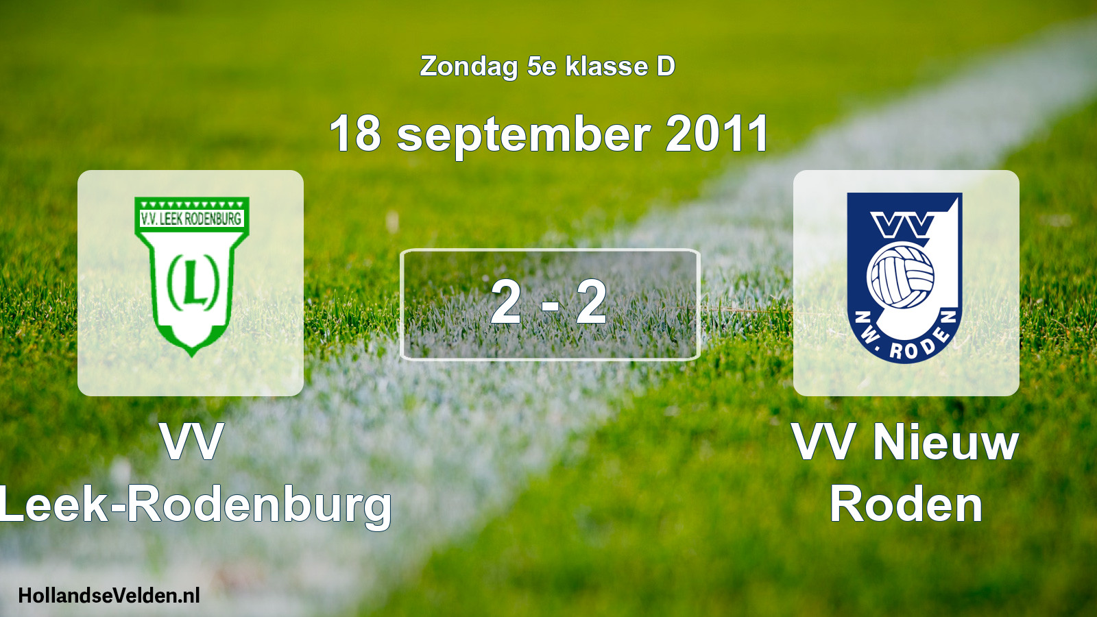 Total number of matches played: VV Leek-Rodenburg - VV Nieuw Roden 2 - 2 (18 September 2011)