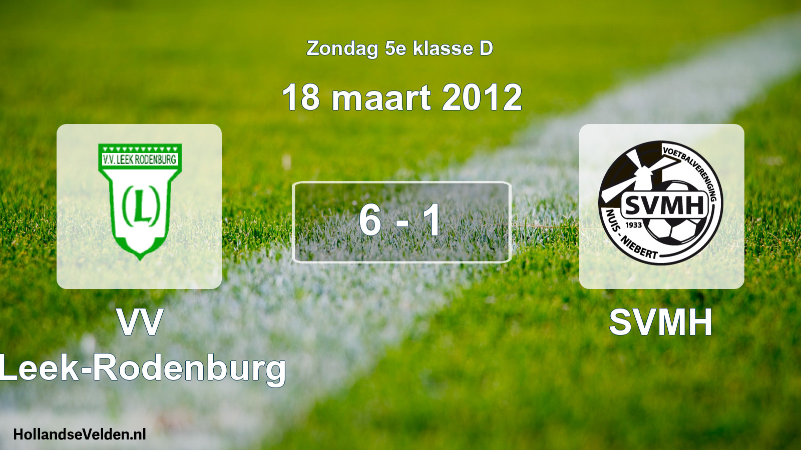 Total number of matches played: VV Leek-Rodenburg - SVMH 6 - 1 (18 March 2012)