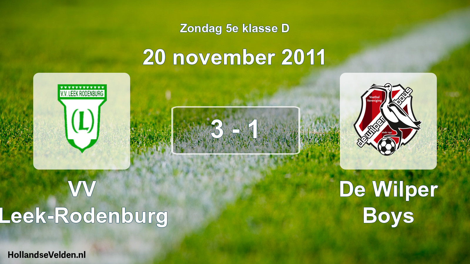 Total number of matches played: VV Leek-Rodenburg - De Wilper Boys 3 - 1 (20 November 2011)