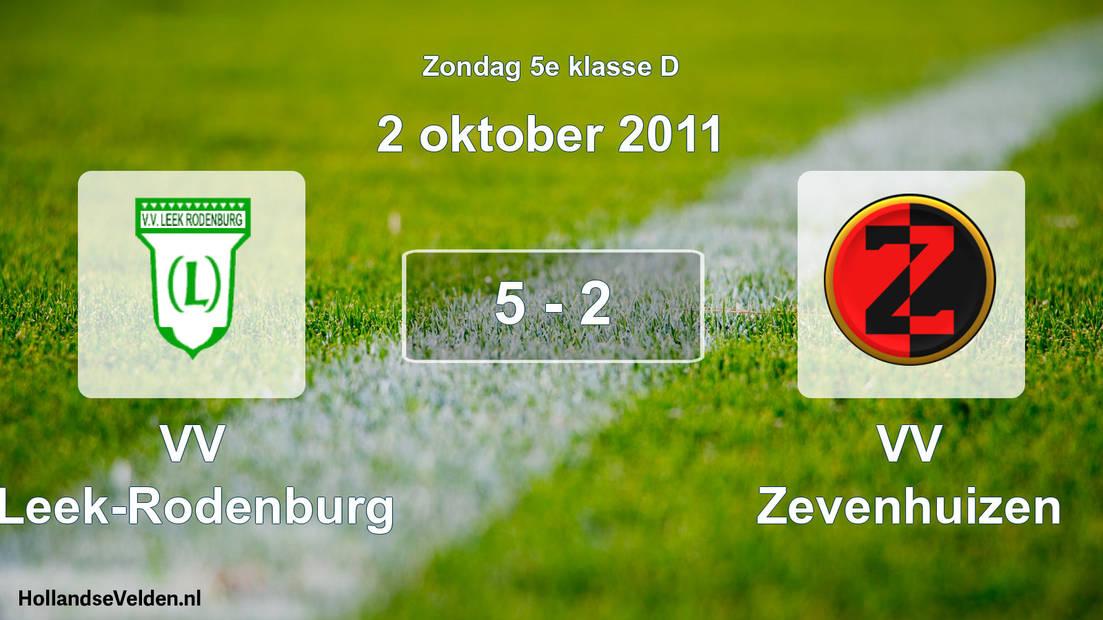 Total number of matches played: VV Leek-Rodenburg - VV Zevenhuizen 5 - 2 (2 October 2011)
