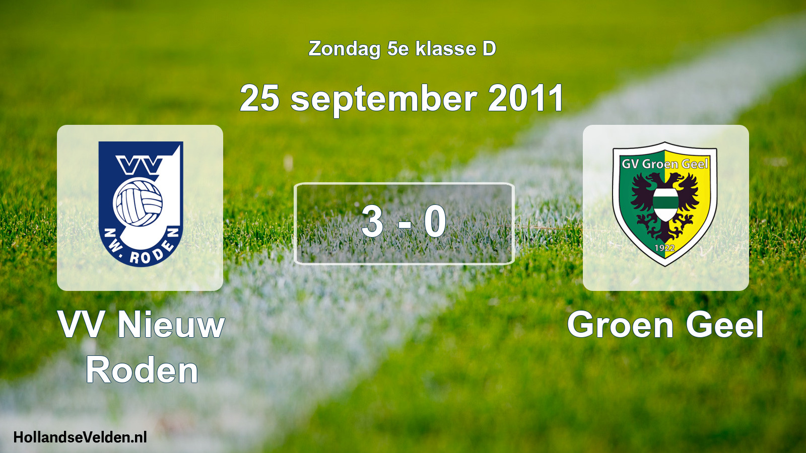 Total number of matches played: VV Nieuw Roden - Groen Geel 3 - 0 (25 September 2011)