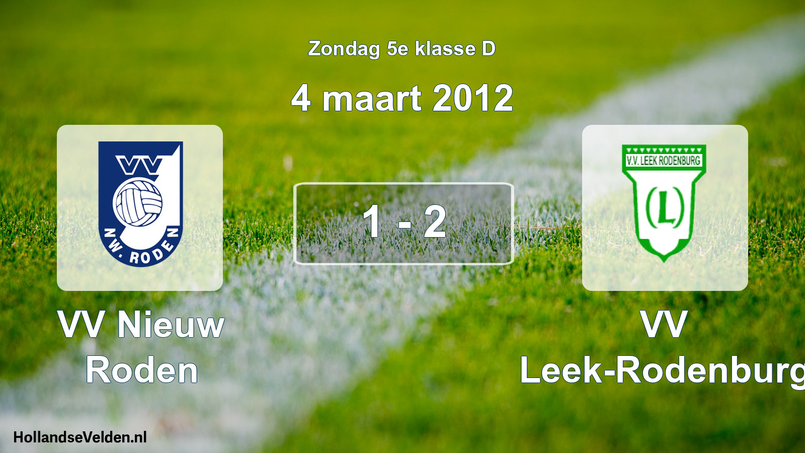 Total number of matches played: VV Nieuw Roden - VV Leek-Rodenburg 1 - 2 (4 March 2012)