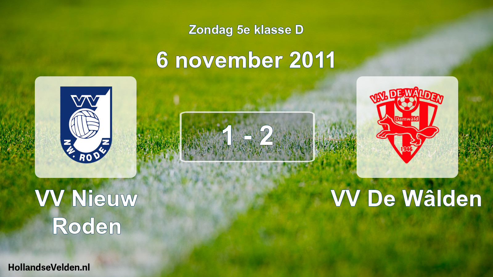 Total number of matches played: VV Nieuw Roden - VV De Wâlden 1 - 2 (6 November 2011)